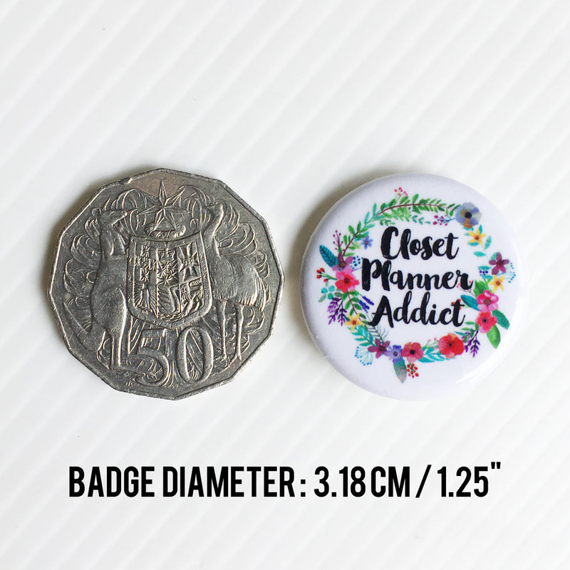 Closet Planner Addict Pin Badge (PB-001)